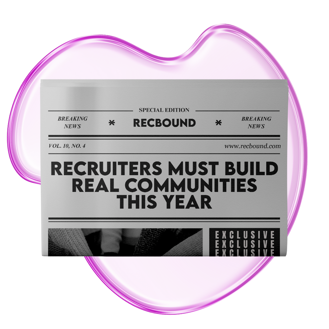 Recruiters must build REAL communities this year
